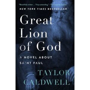 Great Lion of God: A Novel About Saint Paul -- Taylor Caldwell